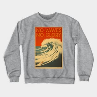 No Waves No Glory Crewneck Sweatshirt